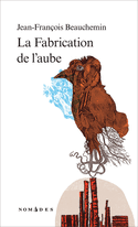 Fabrication de l'aube (La)